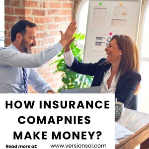 How insurance companies make money?
